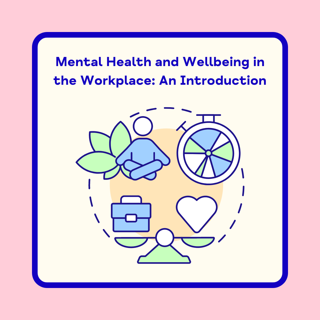 Mental Health and Wellbeing in the Workplace An Introduction